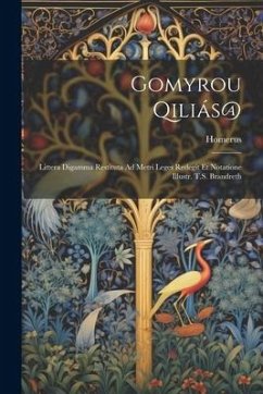 Gomyrou Qiliás@: Littera Digamma Restituta Ad Metri Leges Redegit Et Notatione Illustr. T.S. Brandreth - Homerus