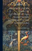 Abhandlungen Über Die Litteratur Und Kunstwerke Vornemlich Des Alterthums