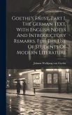 Goethe's Faust, Part I. The German Text, With English Notes And Introductory Remarks. For The Use Of Students Of Modern Literature