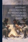 Military Occurrences Between Great Britain and America