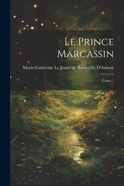 Le Prince Marcassin: Conte...