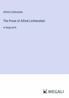 The Prose of Alfred Lichtenstein - Lichtenstein, Alfred