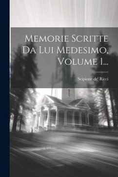 Memorie Scritte Da Lui Medesimo, Volume 1... - Ricci, Scipione De'