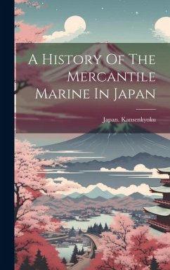 A History Of The Mercantile Marine In Japan - Kansenkyoku, Japan