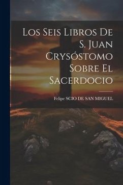 Los Seis Libros De S. Juan Crysóstomo Sobre El Sacerdocio