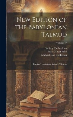 New Edition of the Babylonian Talmud: English Translation, Volume 9; Volume 17 - Wise, Isaac Mayer; Rodkinson, Michael Levi; Taubenhaus, Godfrey
