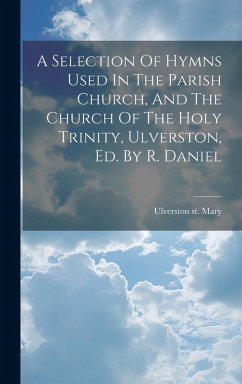 Cover A Selection Of Hymns Used In The Parish Church, And The Church Of The Holy Trinity, Ulverston, Ed. By R. Daniel
