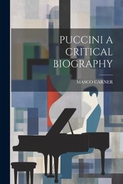 Puccini a Critical Biography - Carner, Masco