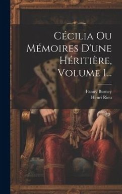 Cécilia Ou Mémoires D'une Héritière, Volume 1... - Burney, Fanny; Rieu, Henri