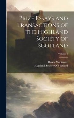 Prize Essays and Transactions of the Highland Society of Scotland; Volume 1 - Mackenzie, Henry