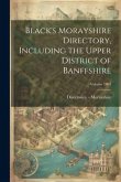 Black's Morayshire Directory, Including the Upper District of Banffshire; Volume 1863