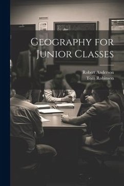 Geography for Junior Classes - Anderson, Robert; Robinson, Tom