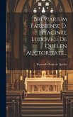 Breviarium Parisiense D. Hyacinte Ludovici De Quelen Auctoritate...