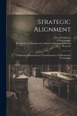 Strategic Alignment: A Model for Organizational Transformation via Information Technology