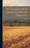 De Landbouw in Zijnen Geheelen Omvang: Behandeld in Populaire Brieven; Volume 1