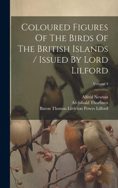 Coloured Figures Of The Birds Of The British Islands / Issued By Lord Lilford; Volume 4 - Salvin, Osbert; Newton, Alfred