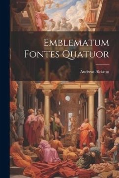 Emblematum Fontes Quatuor - Alciatus, Andreas