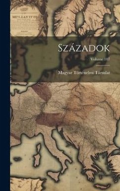 Századok; Volume 107 - Társulat, Magyar Történelmi