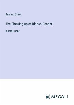 The Shewing-up of Blanco Posnet - Shaw, Bernard