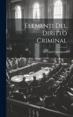 Elementi Del Diritto Criminal - Carmignani, Giovanni