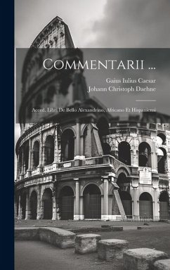 Commentarii ...: Acced. Libri De Bello Alexandrino, Africano Et Hispaniensi - Caesar, Gaius Iulius