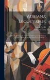 Adriana Lecouvreur: Commedia-dramma Di E. Scribe Ed E. Legouvé, Ridotta In Quattro Atti Per La Scena Lirica Da A. Colautti ...