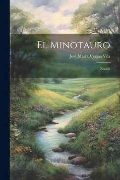 El Minotauro: Novela - Vila, José María Vargas