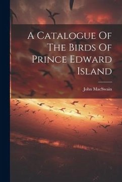 A Catalogue Of The Birds Of Prince Edward Island - Macswain, John