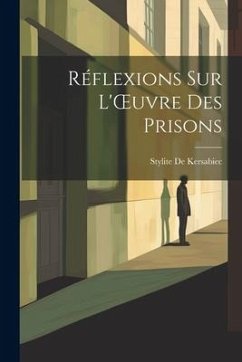 Réflexions Sur L'OEuvre Des Prisons - De Kersabiec, Stylite