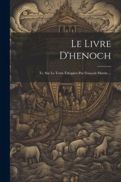 Le Livre D'henoch: Tr. Sur Le Texte Éthopien Par François Martin ... - Anonymous