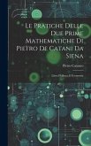 Le Pratiche Delle Due Prime Mathematiche Di Pietro De Catani Da Siena: Libro D'albaco E Geometria