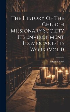 The History Of The Church Missionary Society Its Environment Its Men And Its Work (vol 1) - Stock, Eugene