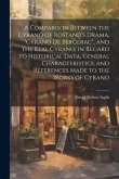 A Comparison Between the Cyrano of Rostand's Drama, "Cyrano De Bergerac", and the Real Cyrano, in Regard to Historical Data, General Characteristics,