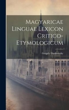 Magyaricae Linguae Lexicon Critico-Etymologicum - Dankovszky, Gergely