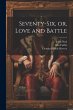 Seventy-six, or, Love and Battle - Bild 1