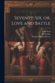 Seventy-six, or, Love and Battle