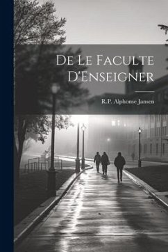 De Le Faculte D'Enseigner - Jansen, R. P. Alphonse