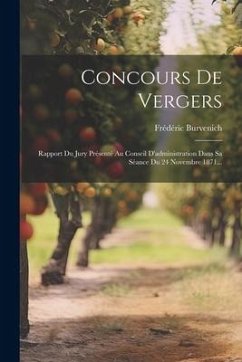 Concours De Vergers: Rapport Du Jury Présenté Au Conseil D'administration Dans Sa Séance Du 24 Novembre 1871... - Burvenich, Frédéric