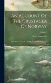 An Account Of The Crustacea Of Norway: With Short Descriptions And Figures Of All The Species; Volume 3