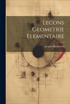 Lecons Geometrie Elementaire - Hadamard, Jacques