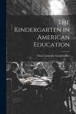 The Kindergarten in American Education