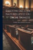 Ebauche Des Loix Naturelles Et Du Droit Primitif