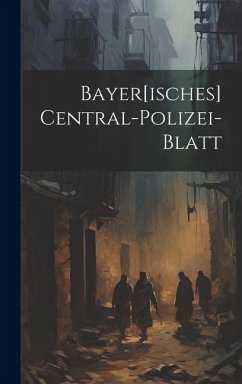 Bayer[isches] Central-polizei-blatt - Anonymous