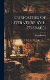 Curiosities Of Literature By L. D'israeli