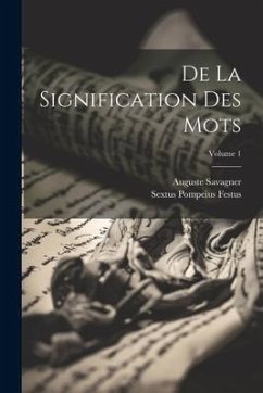 De La Signification Des Mots; Volume 1 - Savagner, Auguste; Festus, Sextus Pompeius