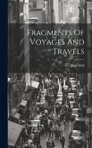 Fragments Of Voyages And Travels