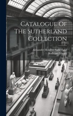 Catalogue Of The Sutherland Collection - Sutherland, Alexander Hendras; Library, Bodleian