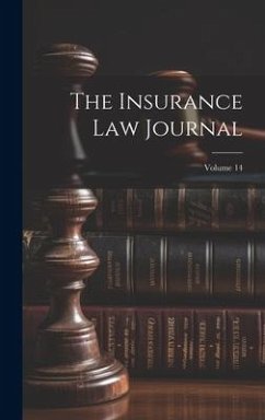 The Insurance Law Journal; Volume 14 - Anonymous