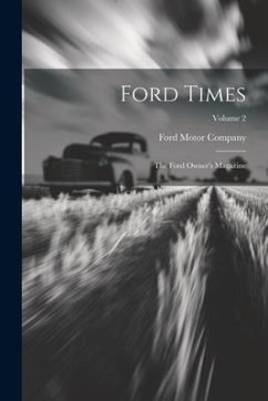 Ford Times: The Ford Owner's Magazine; Volume 2 - Company, Ford Motor