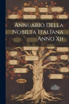 Annuario Della Nobilta Italiana Anno Xii - Anonymous